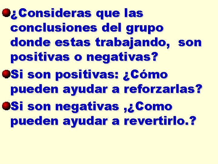 ¿Consideras que las conclusiones del grupo donde estas trabajando, son positivas o negativas? Si