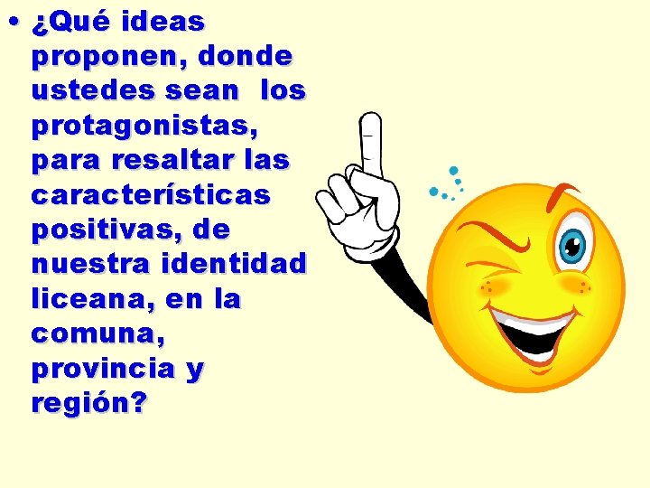  • ¿Qué ideas proponen, donde ustedes sean los protagonistas, para resaltar las características