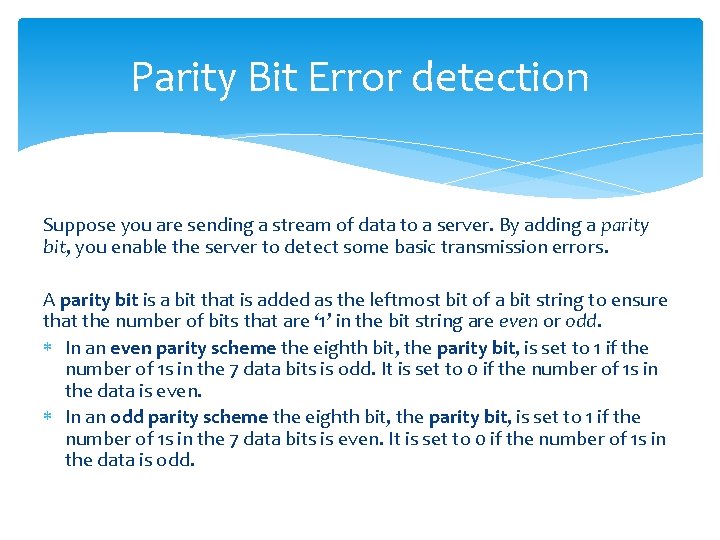 Parity Bit Error detection Suppose you are sending a stream of data to a