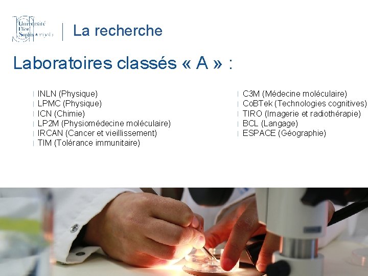 La recherche Laboratoires classés « A » : INLN (Physique) LPMC (Physique) ICN (Chimie)