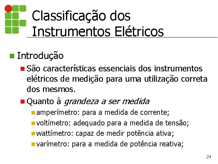 Classificação dos Instrumentos Elétricos n Introdução n São características essenciais dos instrumentos elétricos de