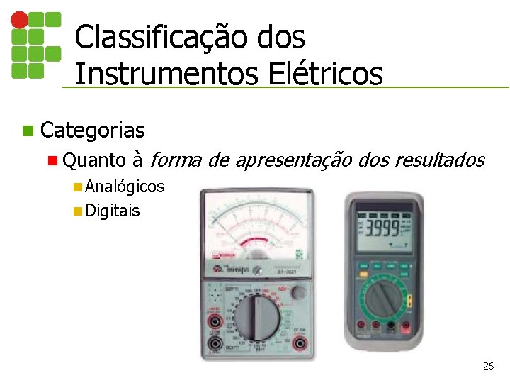 Classificação dos Instrumentos Elétricos n Categorias n Quanto à forma de apresentação dos resultados