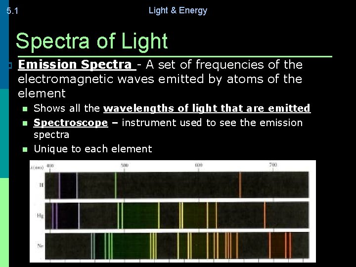 Light & Energy 5. 1 Spectra of Light p Emission Spectra - A set