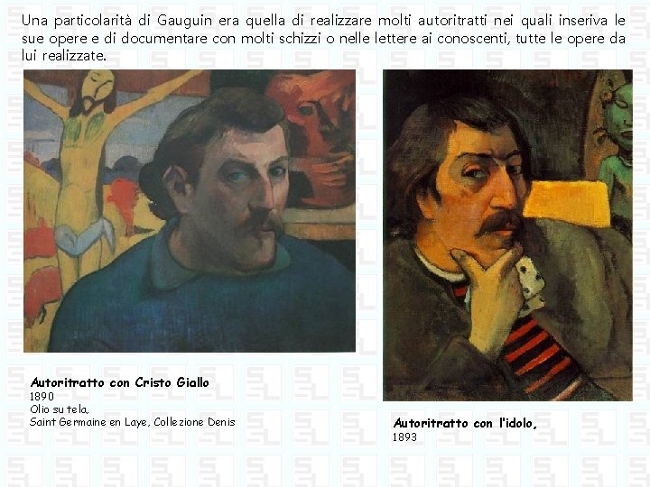 Una particolarità di Gauguin era quella di realizzare molti autoritratti nei quali inseriva le