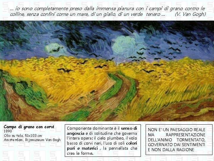 … io sono completamente preso dalla immensa pianura con i campi di grano contro