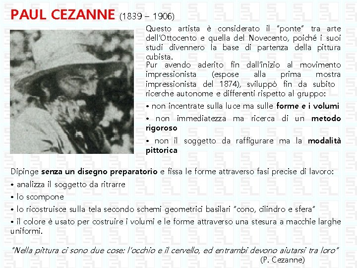 PAUL CEZANNE (1839 – 1906) Questo artista è considerato il “ponte” tra arte dell’Ottocento