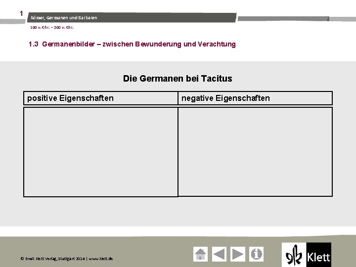 1 Römer, Germanen und Barbaren 100 v. Chr. – 500 v. Chr. 1. 3 Germanenbilder