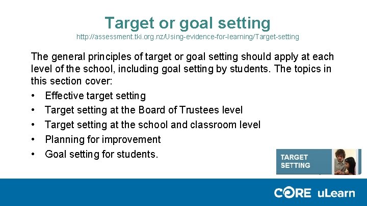 Target or goal setting http: //assessment. tki. org. nz/Using-evidence-for-learning/Target-setting The general principles of target Target or goal setting http: //assessment. tki. org. nz/Using-evidence-for-learning/Target-setting The general principles of target