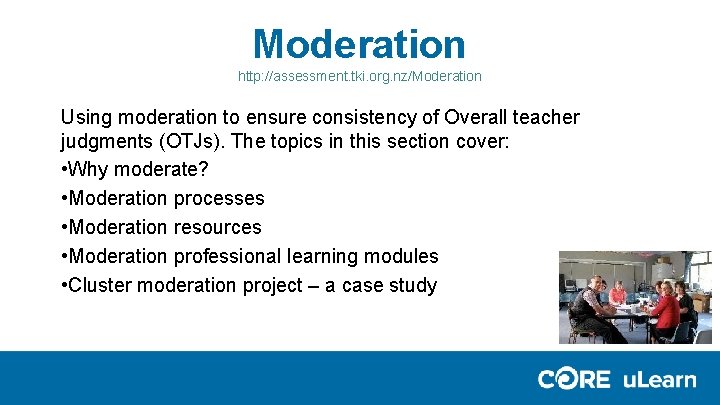 Moderation http: //assessment. tki. org. nz/Moderation Using moderation to ensure consistency of Overall teacher Moderation http: //assessment. tki. org. nz/Moderation Using moderation to ensure consistency of Overall teacher