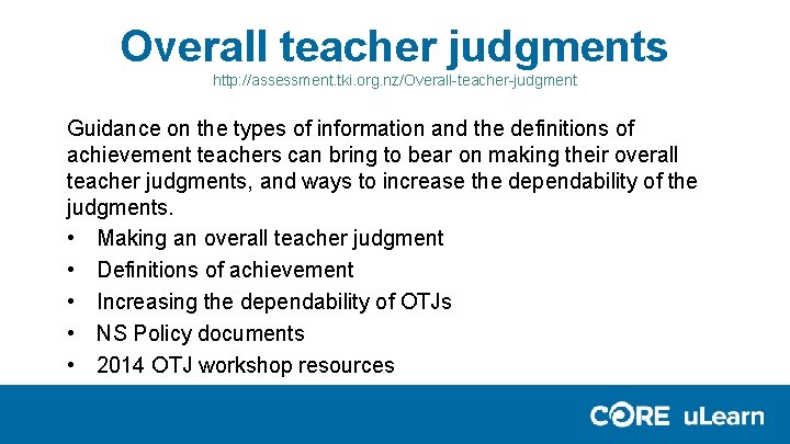 Overall teacher judgments http: //assessment. tki. org. nz/Overall-teacher-judgment Guidance on the types of information Overall teacher judgments http: //assessment. tki. org. nz/Overall-teacher-judgment Guidance on the types of information