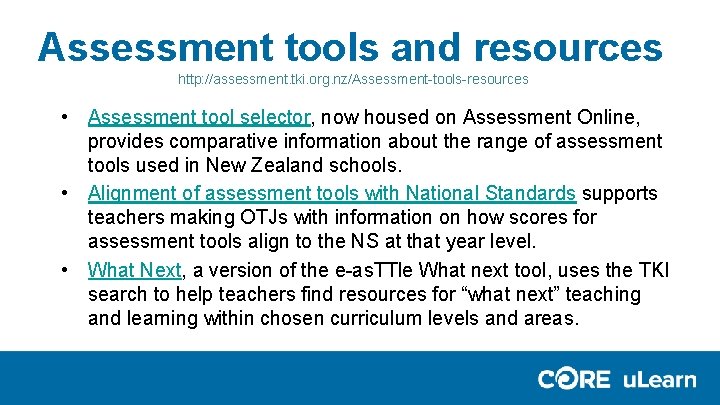 Assessment tools and resources http: //assessment. tki. org. nz/Assessment-tools-resources • Assessment tool selector, now Assessment tools and resources http: //assessment. tki. org. nz/Assessment-tools-resources • Assessment tool selector, now