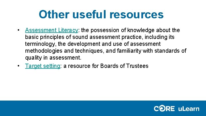 Other useful resources • Assessment Literacy: the possession of knowledge about the basic principles Other useful resources • Assessment Literacy: the possession of knowledge about the basic principles