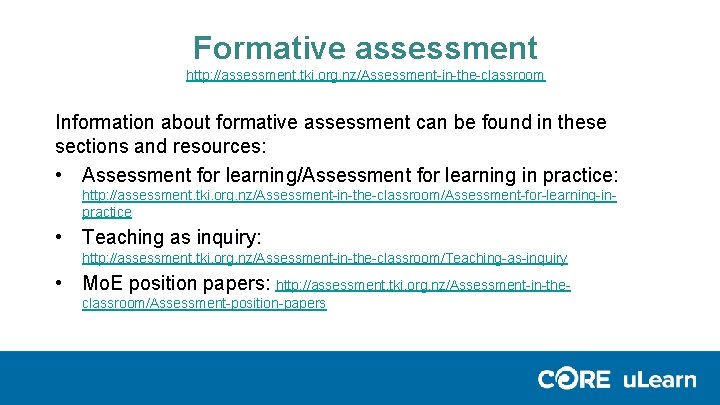 Formative assessment http: //assessment. tki. org. nz/Assessment-in-the-classroom Information about formative assessment can be found Formative assessment http: //assessment. tki. org. nz/Assessment-in-the-classroom Information about formative assessment can be found
