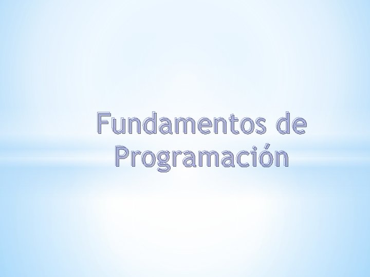 Fundamentos de Programación Fundamentos de Programación
