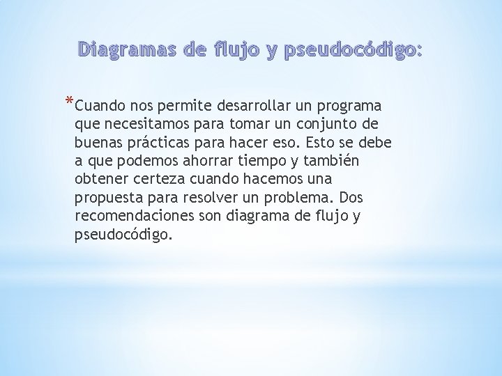 Diagramas de flujo y pseudocódigo: *Cuando nos permite desarrollar un programa que necesitamos para Diagramas de flujo y pseudocódigo: *Cuando nos permite desarrollar un programa que necesitamos para