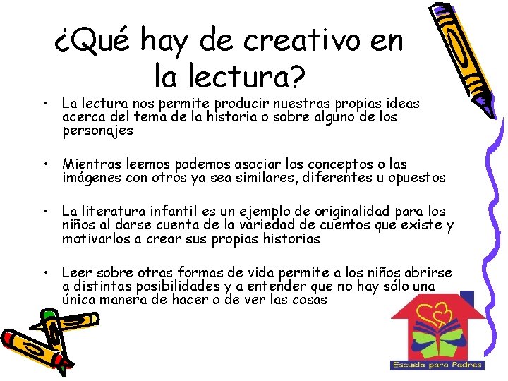 ¿Qué hay de creativo en la lectura? • La lectura nos permite producir nuestras