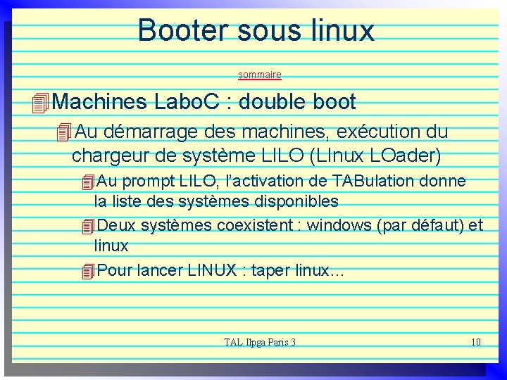 Booter sous linux sommaire 4 Machines Labo. C : double boot 4 Au démarrage