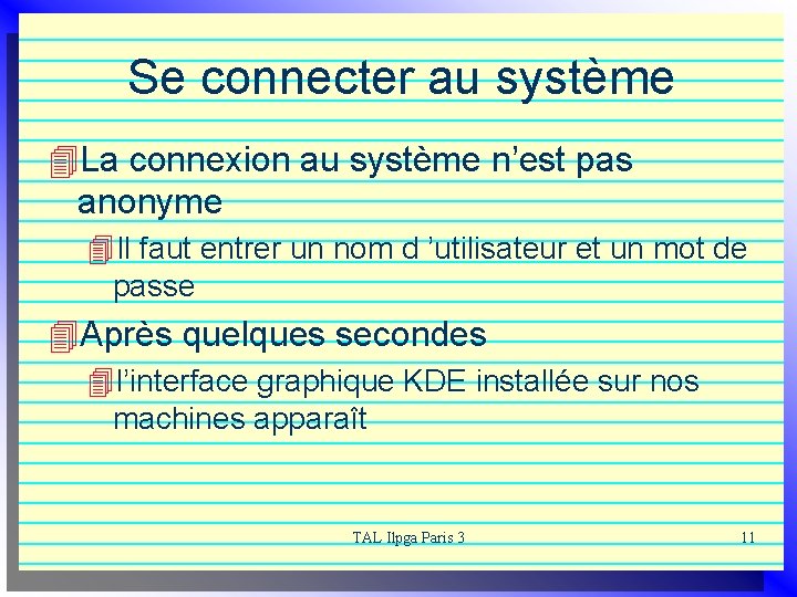 Se connecter au système 4 La connexion au système n’est pas anonyme 4 Il