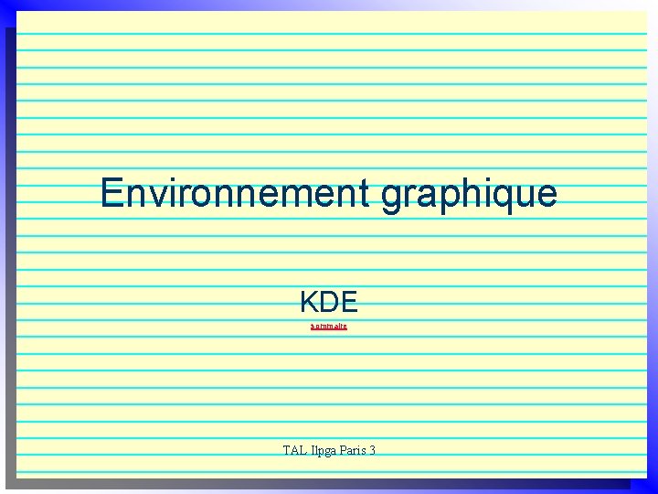 Environnement graphique KDE sommaire TAL Ilpga Paris 3 