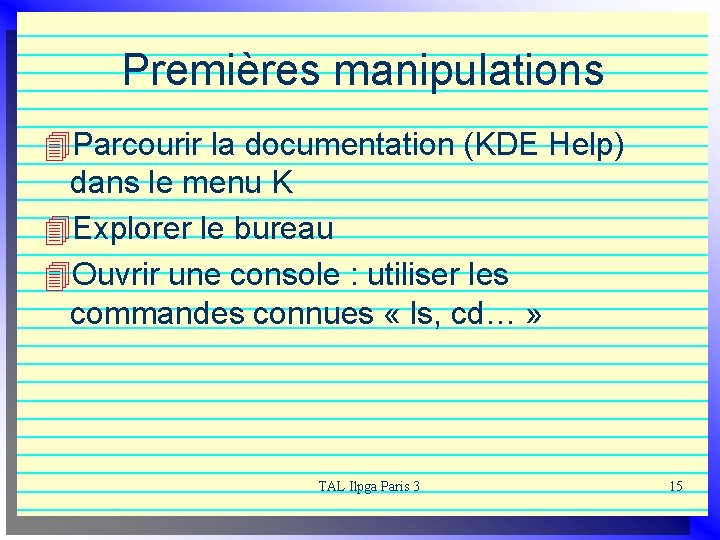 Premières manipulations 4 Parcourir la documentation (KDE Help) dans le menu K 4 Explorer
