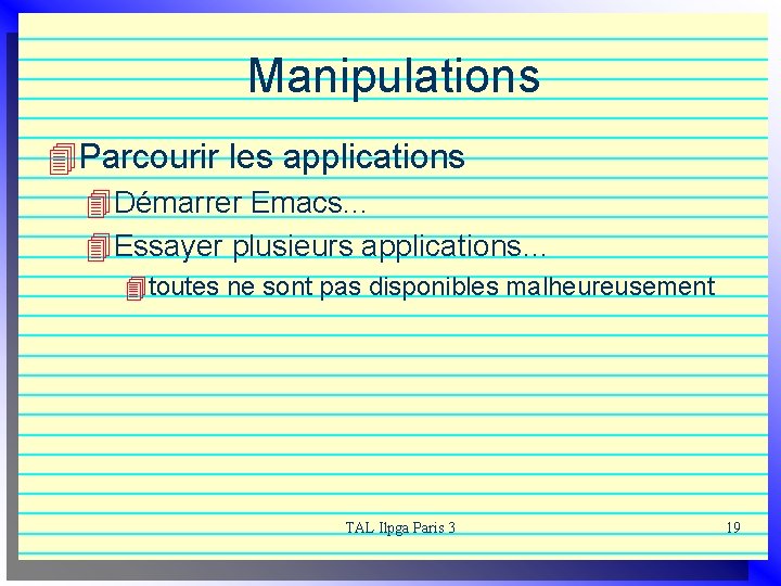 Manipulations 4 Parcourir les applications 4 Démarrer Emacs. . . 4 Essayer plusieurs applications…