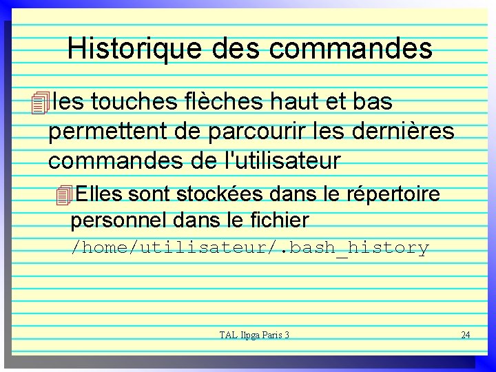 Historique des commandes 4 les touches flèches haut et bas permettent de parcourir les