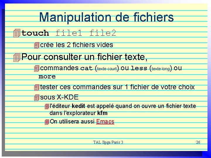 Manipulation de fichiers 4 touch file 1 file 2 4 crée les 2 fichiers