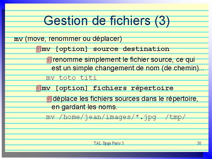 Gestion de fichiers (3) mv (move, renommer ou déplacer) 4 mv [option] source destination