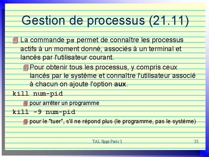 Gestion de processus (21. 11) 4 La commande ps permet de connaître les processus