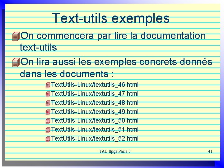 Text-utils exemples 4 On commencera par lire la documentation text-utils 4 On lira aussi