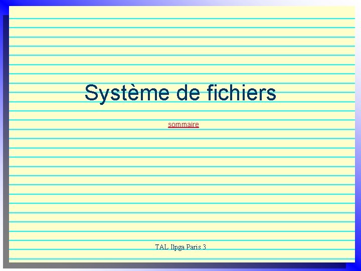Système de fichiers sommaire TAL Ilpga Paris 3 