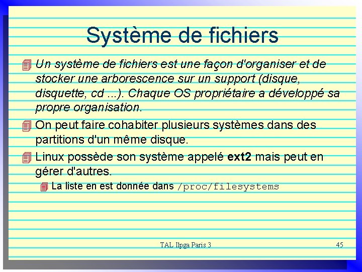 Système de fichiers 4 Un système de fichiers est une façon d'organiser et de