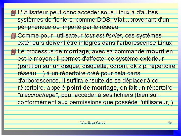 4 L'utilisateur peut donc accéder sous Linux à d'autres systèmes de fichiers, comme DOS,