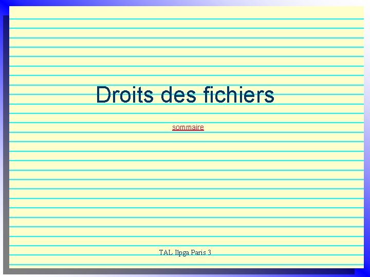 Droits des fichiers sommaire TAL Ilpga Paris 3 