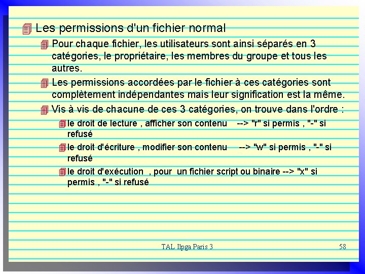 4 Les permissions d'un fichier normal 4 Pour chaque fichier, les utilisateurs sont ainsi