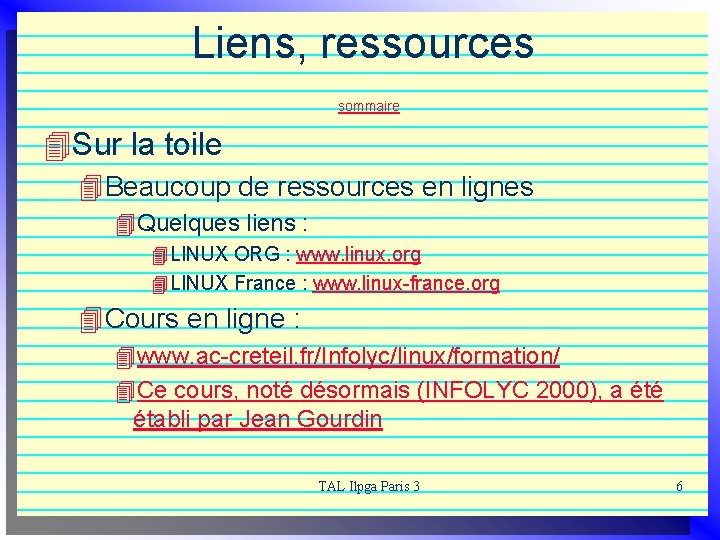 Liens, ressources sommaire 4 Sur la toile 4 Beaucoup de ressources en lignes 4