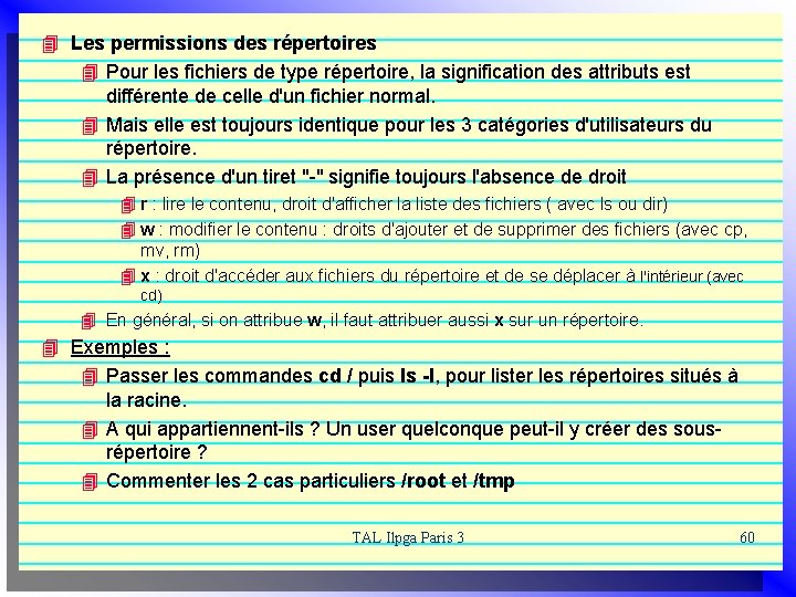 4 Les permissions des répertoires 4 Pour les fichiers de type répertoire, la signification