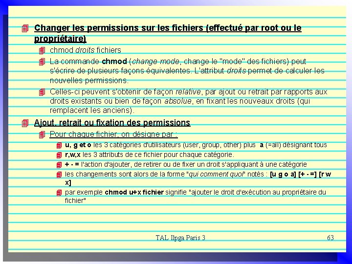 4 Changer les permissions sur les fichiers (effectué par root ou le propriétaire) 4