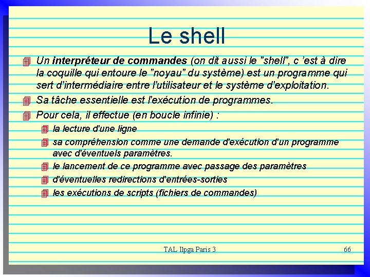 Le shell 4 Un interpréteur de commandes (on dit aussi le "shell", c ’est