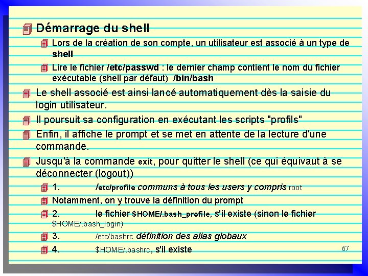 4 Démarrage du shell 4 Lors de la création de son compte, un utilisateur