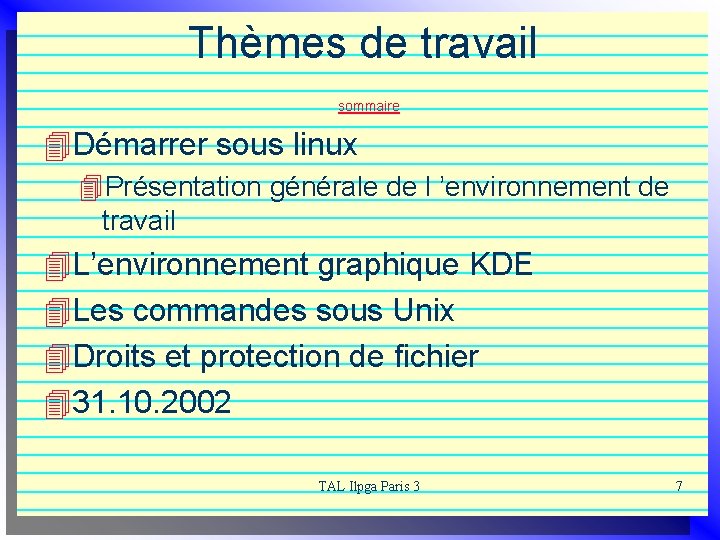 Thèmes de travail sommaire 4 Démarrer sous linux 4 Présentation générale de l ’environnement