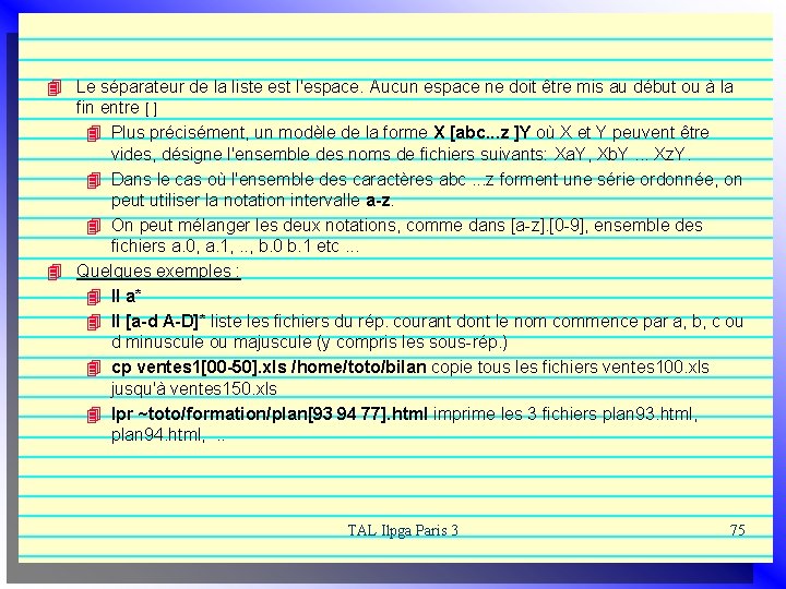 4 Le séparateur de la liste est l'espace. Aucun espace ne doit être mis