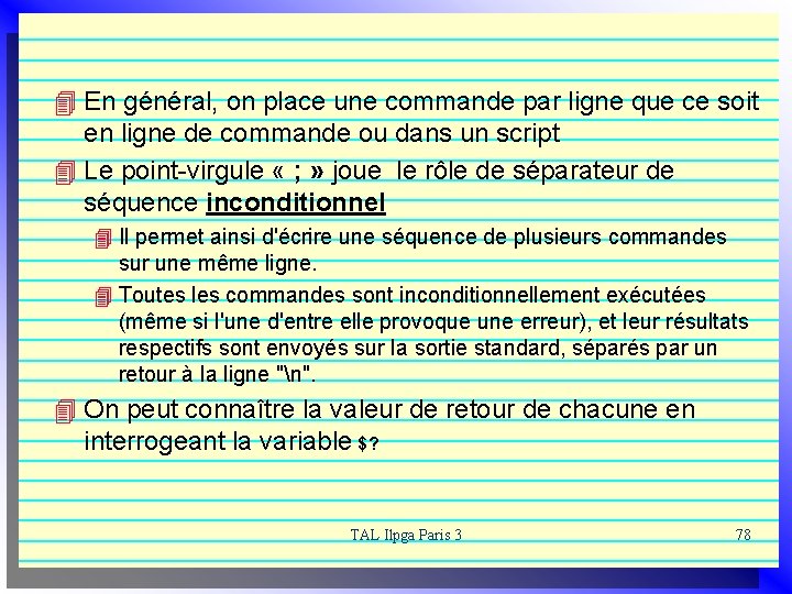 4 En général, on place une commande par ligne que ce soit en ligne