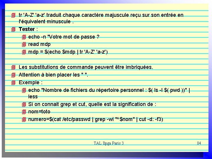 4 tr 'A-Z' 'a-z' traduit chaque caractère majuscule reçu sur son entrée en l'équivalent