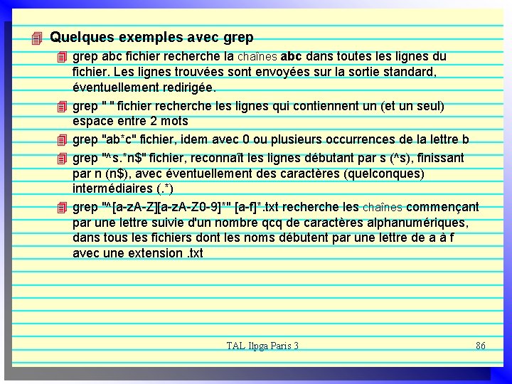 4 Quelques exemples avec grep 4 grep abc fichier recherche la chaînes abc dans