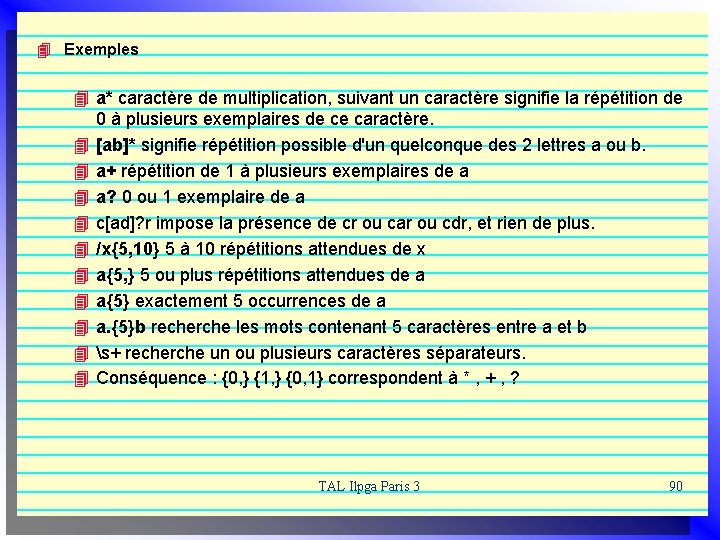 4 Exemples 4 a* caractère de multiplication, suivant un caractère signifie la répétition de