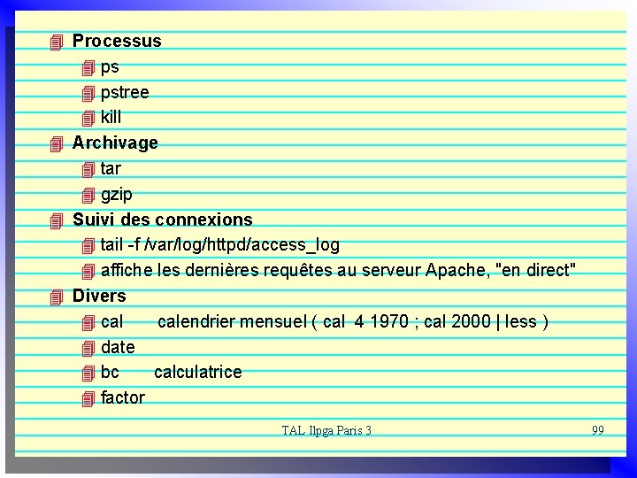 4 Processus 4 pstree 4 kill 4 Archivage 4 tar 4 gzip 4 Suivi