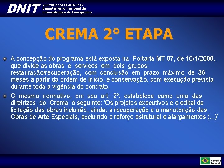 DNIT MINISTÉRIO DOS TRANSPORTES Departamento Nacional de Infra-estrutura de Transportes CREMA 2° ETAPA A