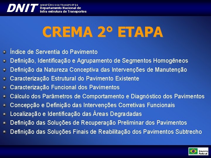 DNIT MINISTÉRIO DOS TRANSPORTES Departamento Nacional de Infra-estrutura de Transportes CREMA 2° ETAPA Índice