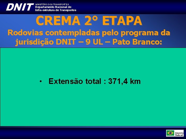 DNIT MINISTÉRIO DOS TRANSPORTES Departamento Nacional de Infra-estrutura de Transportes CREMA 2° ETAPA Rodovias